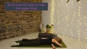 40 Minute Yin Yoga to relax the upper body